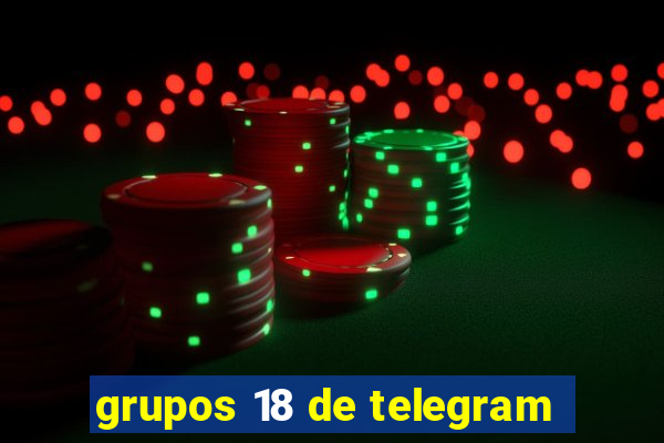 grupos 18 de telegram